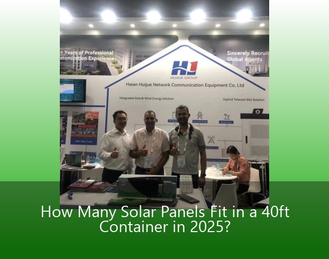 How Many Solar Panels Fit in a 40ft Container in 2025?